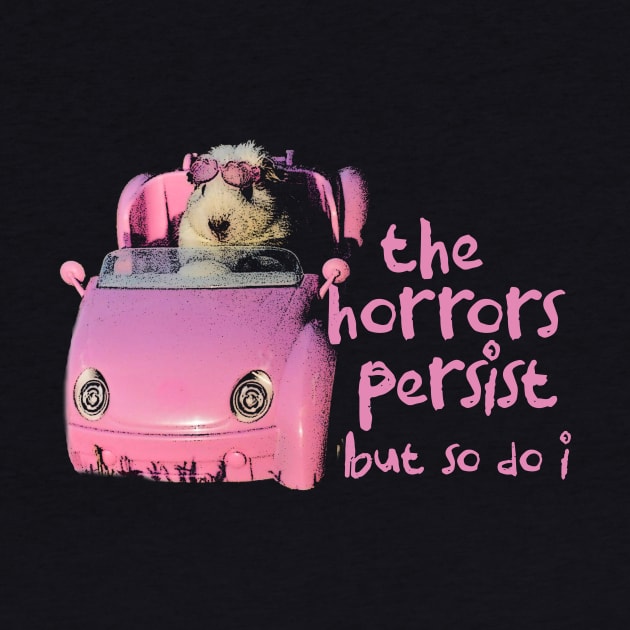 The Horrors Persist But So Do I Tee - White Funny Unisex T-Shirt with  Pink Hamster - Funny Gift for Her - Meme Funny Text by Y2KERA